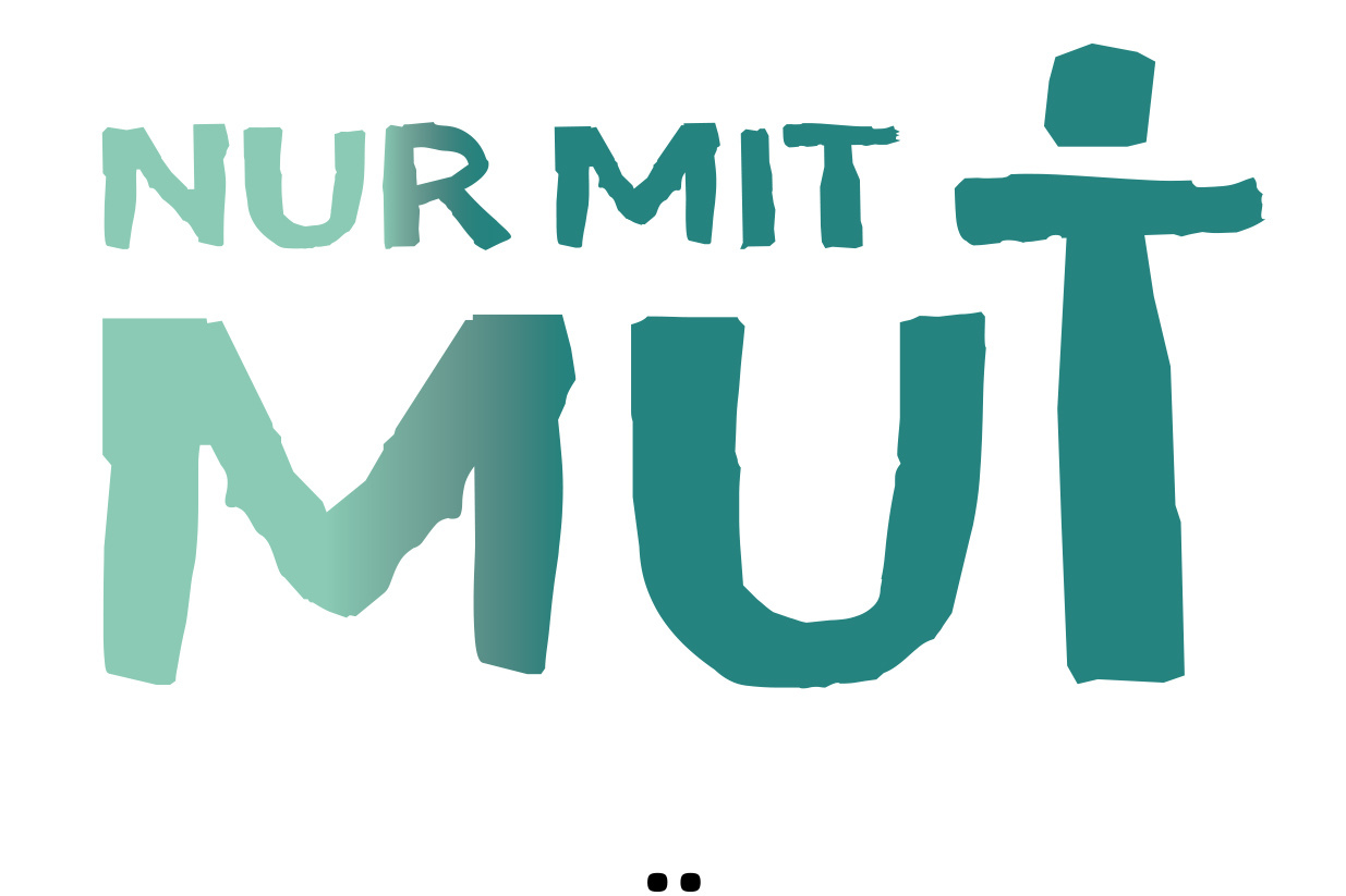 Nur mit Mut